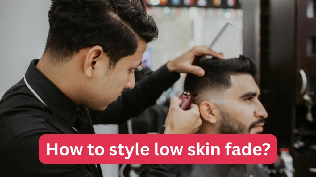 How to style low skin fade?
