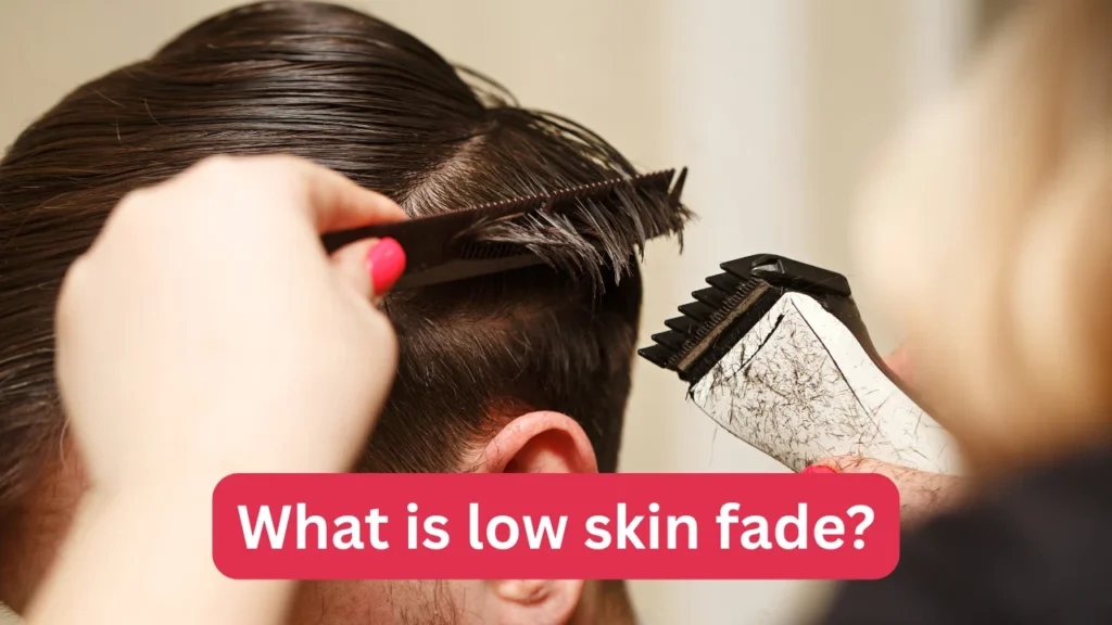 What is low skin fade?