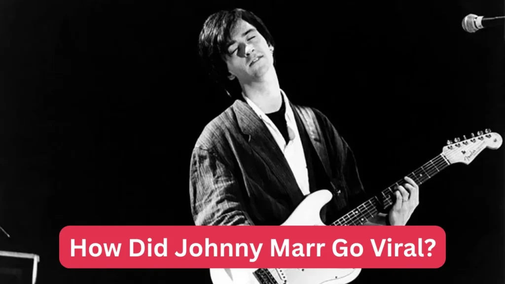 How Did Johnny Marr Go Viral?