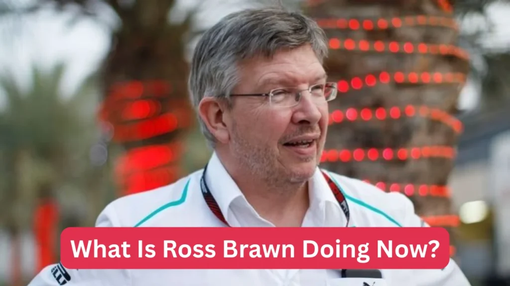 What Is Ross Brawn Doing Now?