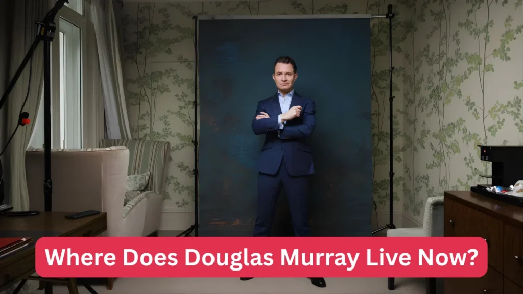 Where Does Douglas Murray Live Now?