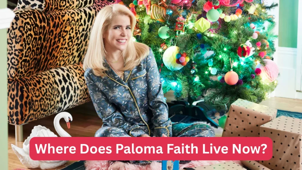 Where Does Paloma Faith Live Now?