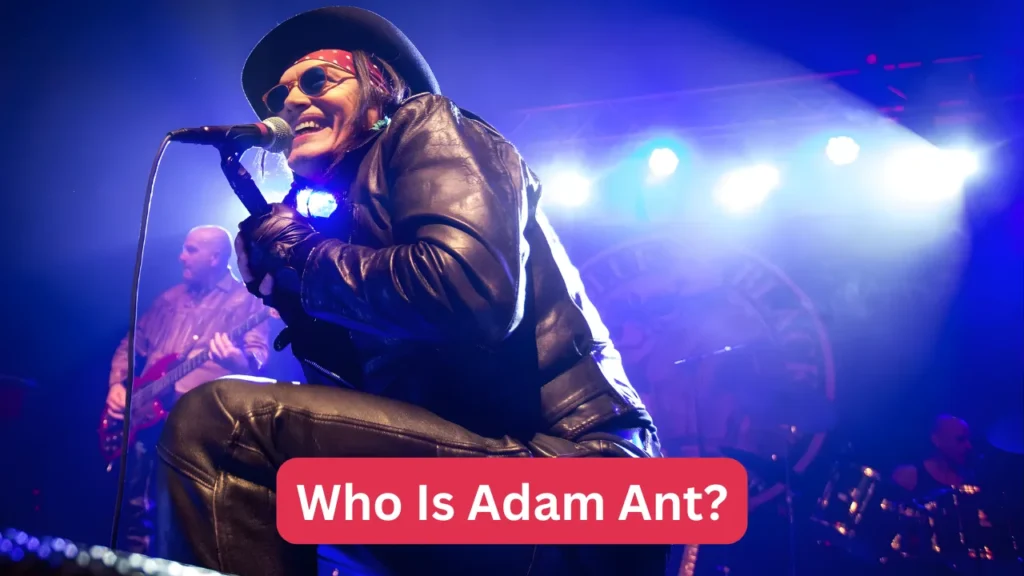 Who Is Adam Ant?