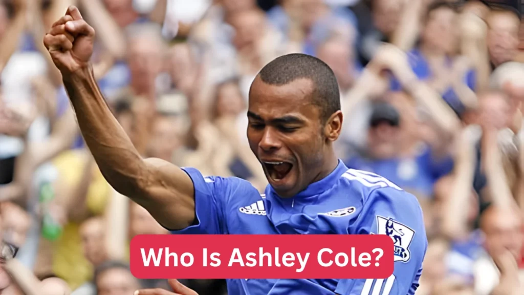 Who Is Ashley Cole?